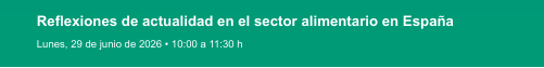Jornada Reflexiones de actualidad en el sector alimentario en España